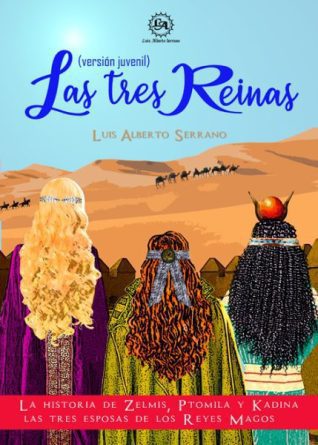 Luis Alberto Serrano. Las tres reinas
