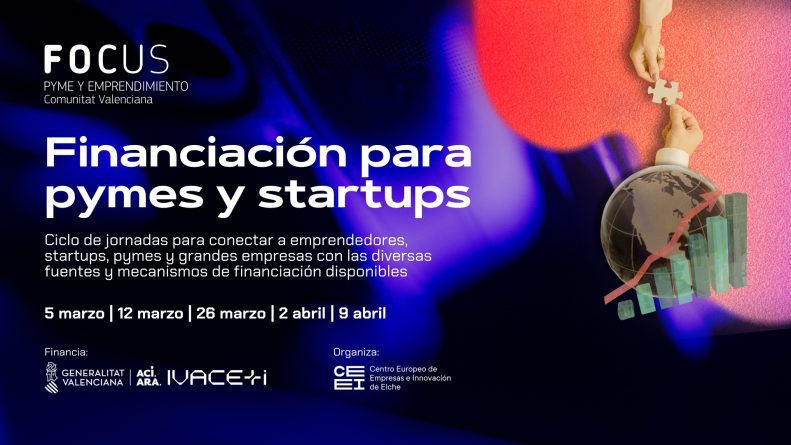 Descubre las líneas de financiación disponibles para pymes y startups en estas jornadas organizadas por CEEI Elche