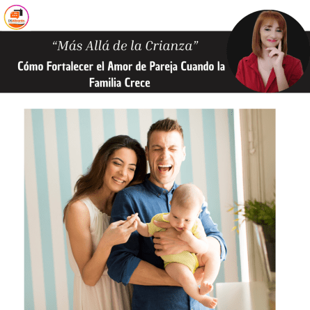 Más Allá de la Crianza: Cómo Fortalecer el Amor de Pareja Cuando la Familia Crece
