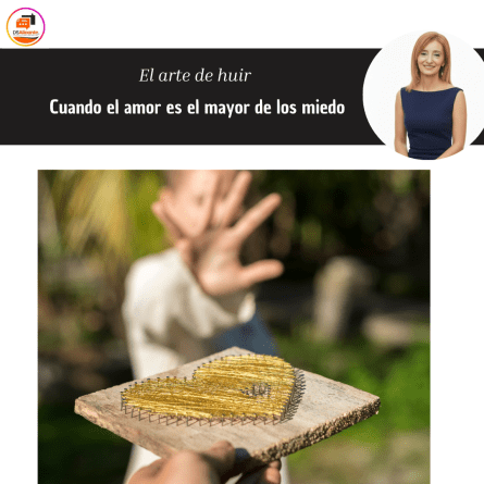 El arte de huir: Cuando el amor es el mayor de los miedos