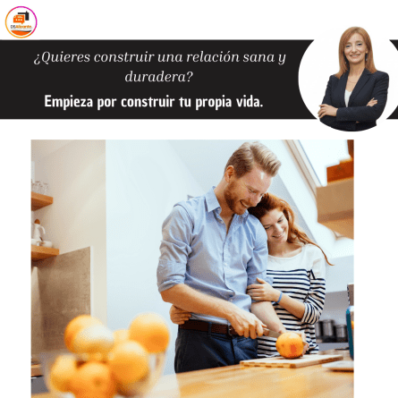 ¿Quieres construir una relación sana y duradera? Empieza por construir tu propia vida.