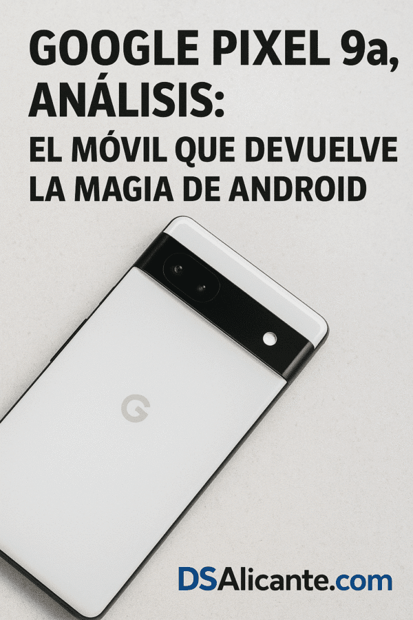 Google Pixel 9a, análisis el móvil que devuelve la magia Android
