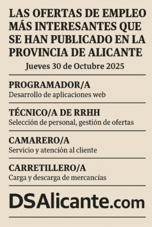 Las ofertas de empleo más interesantes que se han publicado en la provincia de Alicante Jueves 30 de Octubre 2025