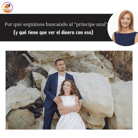 Por qué seguimos buscando al “príncipe azul” (y qué tiene que ver el dinero con eso)