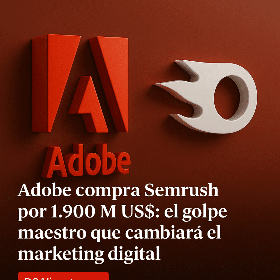 Adobe compra Semrush por 1.900 M US$ el golpe maestro que cambiará el marketing digital