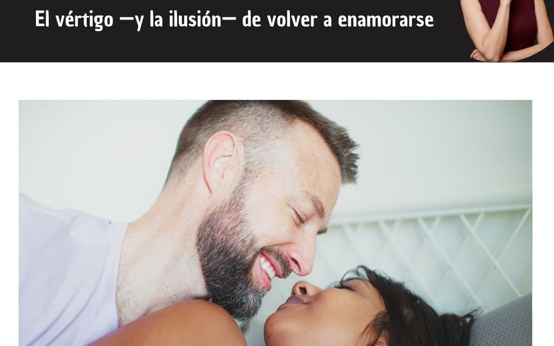 Después del divorcio El vértigo —y la ilusión— de volver a enamorarse