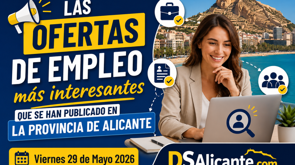 Las ofertas de empleo más interesantes que se han publicado en la provincia de Alicante Viernes 29 de Mayo 2026