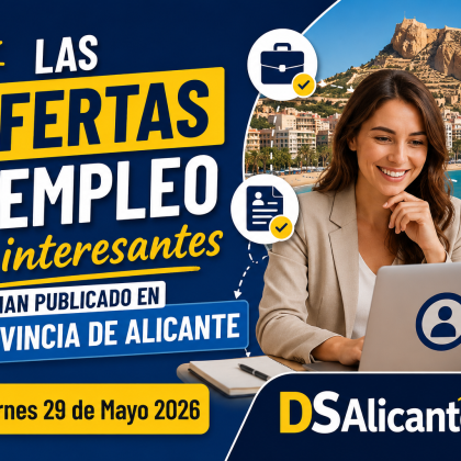 Las ofertas de empleo más interesantes que se han publicado en la provincia de Alicante Viernes 29 de Mayo 2026