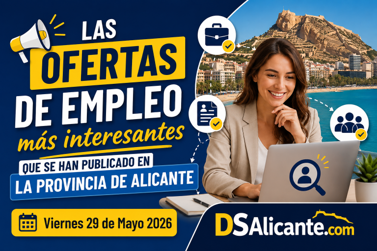 Las ofertas de empleo más interesantes que se han publicado en la provincia de Alicante Viernes 29 de Mayo 2026