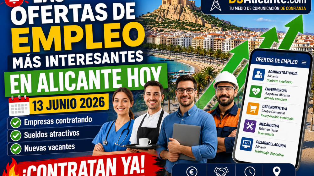 Las ofertas de empleo más interesantes que se han publicado en la provincia de Alicante Sábado 13 de Junio 2026