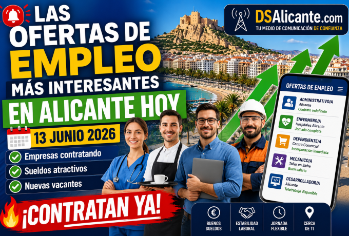 Las ofertas de empleo más interesantes que se han publicado en la provincia de Alicante Sábado 13 de Junio 2026