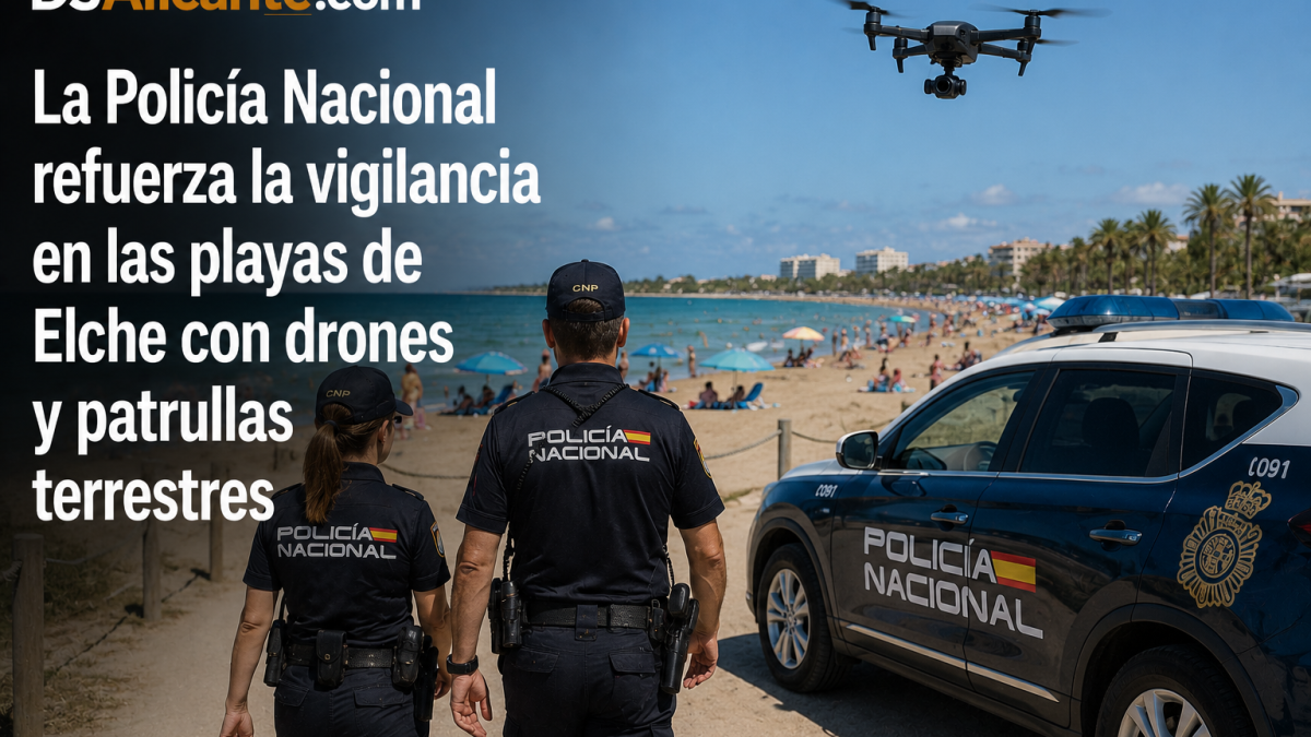 Drones y patrullas: así refuerza la Policía Nacional la seguridad en las playas de Elche este verano