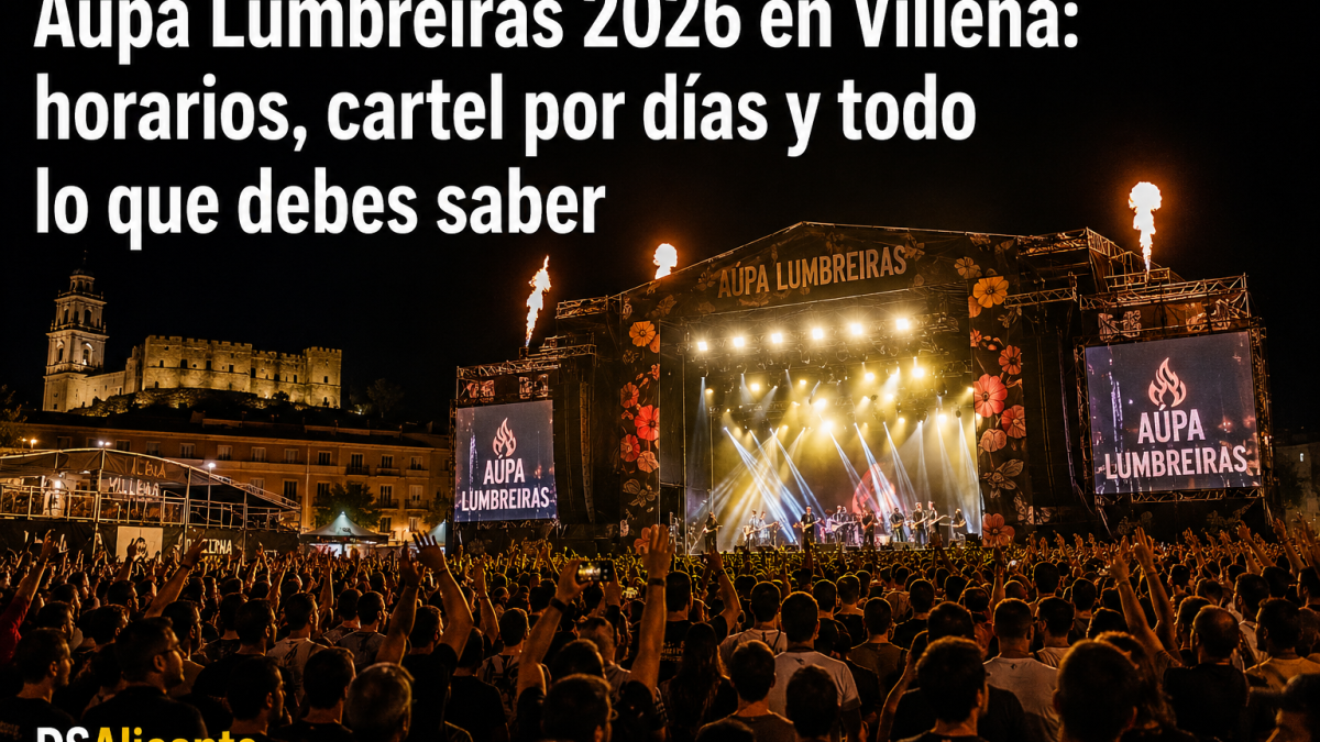 Aúpa Lumbreiras 2026 en Villena: horarios, cartel por días y todo lo que debes saber