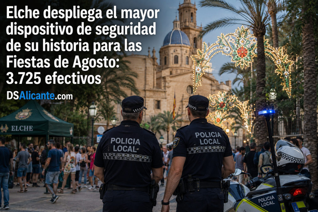 Dispositivo policial y de seguridad preparado para las Fiestas de Agosto de Elche 2026.