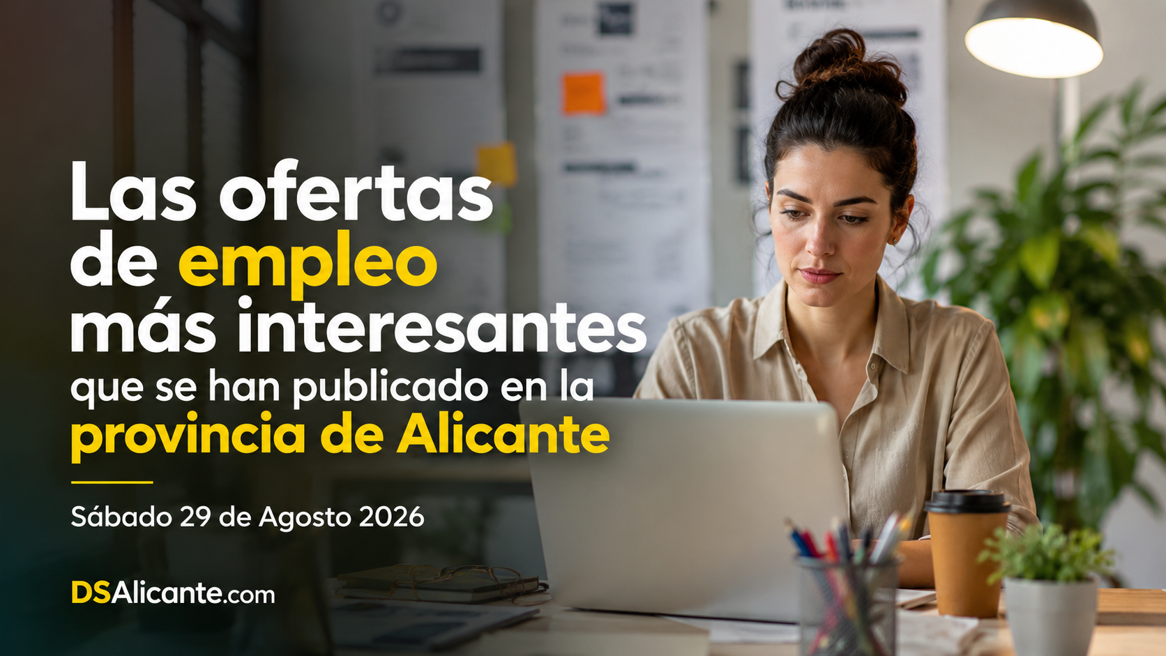 Las ofertas de empleo más interesantes que se han publicado en la provincia de Alicante Sábado 29 de Agosto 2026
