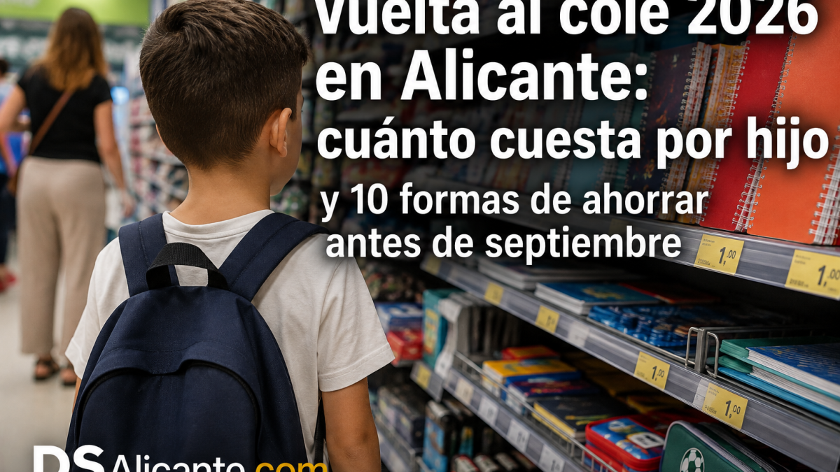 Vuelta al cole Alicante 2026: cuánto cuesta y cómo ahorrar