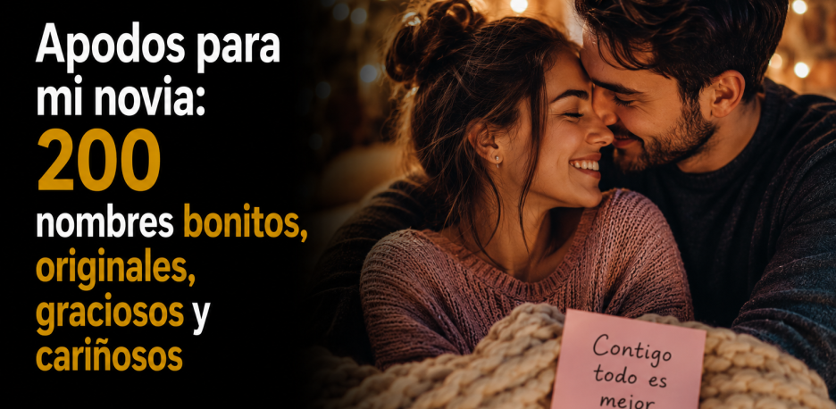 200 apodos para mi novia bonitos, originales y graciosos