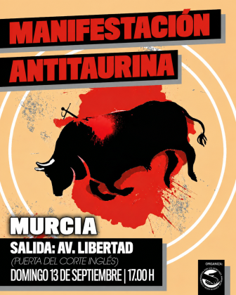 Convocada manifestación en Murcia para exigir que los ayuntamientos dejen de permitir la violencia hacia los animales.