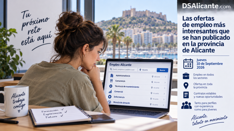 Las ofertas de empleo más interesantes que se han publicado en la provincia de Alicante Jueves 10 de Septiembre 2026