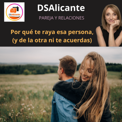 Por qué te raya esa persona (y de la otra ni te acuerdas)