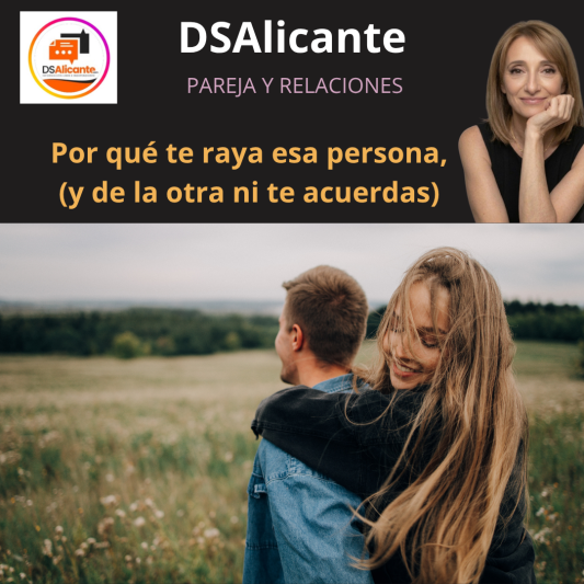 Por qué te raya esa persona (y de la otra ni te acuerdas)